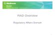 RAD Regulatory Affairs Domain Paving the way toward harmonized global submissions and tracking 1 RAD Overview Regulatory Affairs Domain