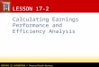 CENTURY 21 ACCOUNTING © Thomson/South-Western LESSON 17-2 Calculating Earnings Performance and Efficiency Analysis