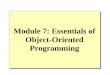 Module 7: Essentials of Object-Oriented Programming