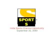 1 India Sports Channel Opportunity September 25, 2009 SPORTS
