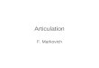 Articulation F. Markovich. Some thoughts to start Most instruments have slurs. Woodwind and brass instruments don’t tongue notes to slur, strings use