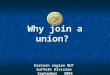 Why join a union? Eastern region NUT Suffolk Division September 2005