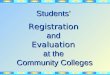 Students’ Registration and Evaluation at the Community Colleges