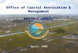 April, 2008 Office of Coastal Restoration & Management PROJECT UPDATE Office of Coastal Restoration & Management PROJECT UPDATE