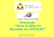 Copyright 1999 ISG-Telecom Consultants 727-738-5553 www.isg- telecom.com 1 Presents “How & Why to Become an ISP/CLEC”