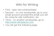 Wiki for Writing First - open two windows/tabs Second – on one window/tab, go to your email account provider/the email you will be using for wiki notification,