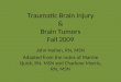 Traumatic Brain Injury & Brain Tumors Fall 2009 John Nation, RN, MSN Adapted from the notes of Marnie Quick, RN, MSN and Charlene Morris, RN, MSN