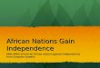 African Nations Gain Independence After WWII almost all African nations gained independence from European powers