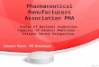 Pharmaceutical Manufacturers Association PMA Status of National Production Capacity of Generic Medicines – Private Sector Perspective Emmanuel Mujuru,