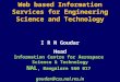 Web based Information Services for Engineering Science and Technology I R N Goudar Head Information Centre for Aerospace Science & Technology NAL, Bangalore