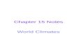 Chapter 15 Notes World Climates. Ancient Greek Climate Classification Climate Classification One of the first attempts at climate classification was made