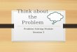 Think about the Problem Problem Solving Module Session 3