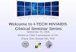 Welcome to I-TECH HIV/AIDS Clinical Seminar Series September 25, 2008 Mother to Child Transmission of HIV Grace John Stewart MD, PhD