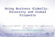 Doing Business Globally: Diversity and Global Etiquette Mary Lynn Realff, VP, Center for Leadership & Diversity marylynn.realff@mse.gatech.edu Michael