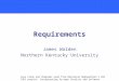Requirements James Walden Northern Kentucky University Case study and diagrams used from Natarajan Meghanathan’s NSF TUES project: Incorporating Systems