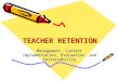 TEACHER RETENTION Management, Content Implementation, Evaluation, and Sustainability