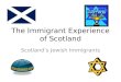 The Immigrant Experience of Scotland Scotland’s Jewish Immigrants