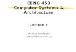 CENG 450 Computer Systems & Architecture Lecture 2 Amirali Baniasadi amirali@ece.uvic.ca