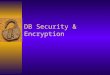 DB Security & Encryption. Topics Discussed  Discretionary Access Control  Mandatory Access Control  Encryption  Authentication