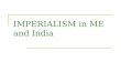 IMPERIALISM in ME and India. EUROPEAN CHALLENGES TO THE MUSLIM WORLD BACKGROUND: In 1500s, 3 great Muslim empires ruled: Mughals in India, Ottomans in