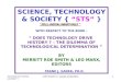 TECHNOLOGY DRIVE HISTORY ? COPYRIGHT F. GADEK 01/04/2010 1 SCIENCE, TECHNOLOGY & SOCIETY { “STS” } WITH RESPECT TO THE BOOK - “ DOES TECHNOLOGY DRIVE HISTORY