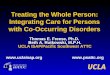 Treating the Whole Person: Integrating Care for Persons with Co-Occurring Disorders Thomas E. Freese, Ph.D. Beth A. Rutkowski, M.P.H. UCLA ISAP/Pacific