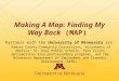Making A Map: Finding My Way Back (MAP) Partners with the University of Minnesota are: Ramsey County Community Corrections, Volunteers of America; St