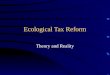 Ecological Tax Reform Theory and Reality. Education Labeling Liability Regimes Regulation Voluntary Agreements Permit Trading Taxation
