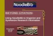 BEYOND CITATION: Using NoodleBib to Organize and Synthesize Research Information Christy Batelka SLM 505 6.17.07