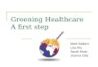 Greening Healthcare A first step Mark Ballard Lisa Mu Sarah Khan Joanna Oda