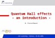 Kaiserslautern, April 2006 Quantum Hall effects - an introduction - AvH workshop, Vilnius, 03.09.2006 M. Fleischhauer