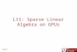 L11: Sparse Linear Algebra on GPUs CS6235. 2 Sparse Linear Algebra 1 L11: Sparse Linear Algebra CS6235 