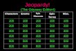 Jeopardy! (The Odyssey Edition!) CharactersEvents Epic Elements Epic Terms Misc. 100 200 300 400 500 600