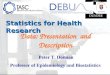 Data: Presentation and Description Peter T. Donnan Professor of Epidemiology and Biostatistics Statistics for Health Research