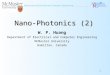 Department of Electrical and Computer Engineering hotonics research aboratory 1 Nano-Photonics (2) W. P. Huang Department of Electrical and Computer Engineering