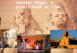 Ancient Egypt: A Glance Back in Time. Ancient Egypt Described as the gift of Egypt, the Nile River was the basis for the great Egyptian civilization