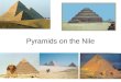 Pyramids on the Nile. Geography of Egypt Nile River –Many settlements –Yearly Flood