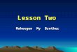 Lesson Two Maheegun My Brother. outline Introduction to the text –1. Theme –2.Structure of the Text –3.Language and Style Detailed Discussion of the