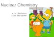 Nuclear Chemistry a.k.a. Radiation Duck and cover!