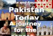 Sights and Sounds of Pakistan Today A journey for the senses…