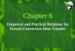 Chapter 6 Empirical and Practical Relations for Forced-Convection Heat Transfer