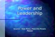 Power and Leadership Source: Bob Perry, Pass the Power, Please