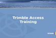 Trimble Access Training. Agenda - Tuesday Overview Trimble Access Installation Manager Trimble Access –General Survey –Specialized Applications Roads