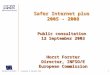 Luxembourg 12 September 2003 1 Public consultation 12 September 2003 Horst Forster Director, INFSO/E European Commission Safer Internet plus 2005 - 2008