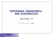 Continuous Consistency and Availability Haifeng Yu CPS 212 Fall 2002