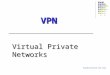 VPN Virtual Private Networks ___________________________________________________ Raghavendra KN Rao Raghavendra KN Rao