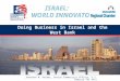 Doing Business in Israel and the West Bank Jonathan M. Heimer, Senior Commercial Officer, U.S. Embassy Tel Aviv I SRAEL : W ORLD I NNOVATOR