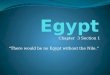 Chapter 3 Section 1 “There would be no Egypt without the Nile.”