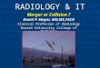RADIOLOGY & IT Merger or Collision ? David P. Mayer, MD,MS,FACR Clinical Professor of Radiology Drexel University College of Medicine