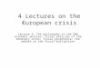 4 Lectures on the €uropean crisis Lecture 4: The philosophy of the EMU economic polices; fiscal policies of the monetary union; fiscal governance; the